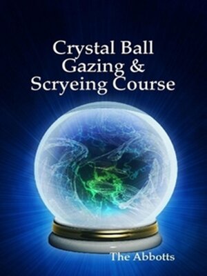 cover image of Crystal Ball Gazing & Scryeing Course